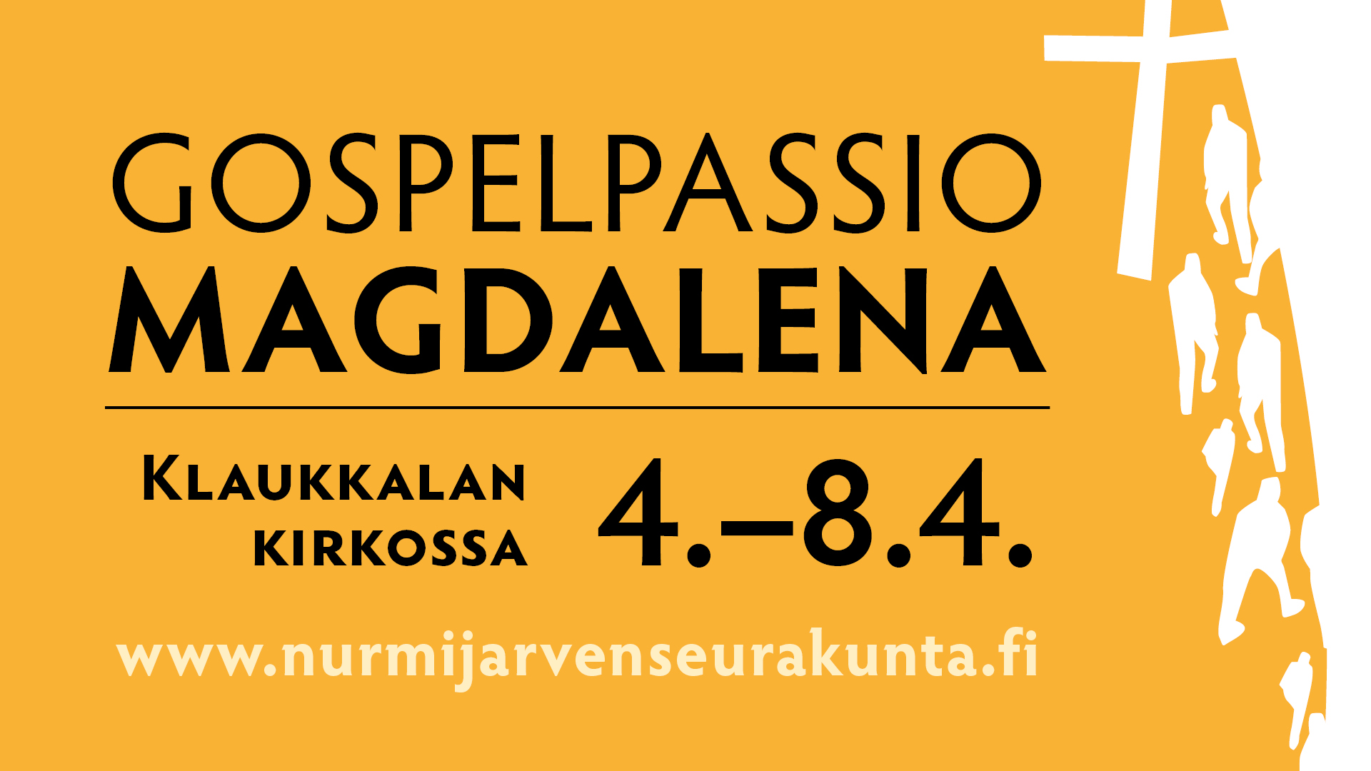 Oranssilla pohjalla silhuettikuva rististä ja kävelevistä ihmishahmoista sekä teksti Gospelpassio Magdalena Klaukkalan kirkossa 4.-8.4. www.nurmijarvenseurakunta.fi.